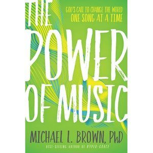 The Power of Music: God's Call to Change the World One Song at a Time -- Michael